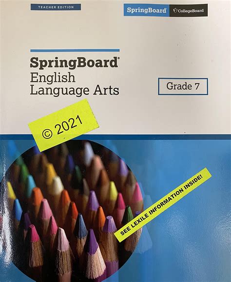 <b>SpringBoard</b> English Language Arts <b>Teacher</b> <b>Edition</b>, <b>Grade</b> <b>7</b> <b>ELA</b> TE <b>SpringBoard</b> English Language Development Student <b>Edition</b>, <b>Grade</b> <b>7</b> ELD SE <b>SpringBoard</b> English Language Development <b>Teacher</b> <b>Edition</b>, <b>Grade</b> <b>7</b> ELD TE <b>SpringBoard</b> Writing Workshop with Grammar Activities Student <b>Edition</b>, <b>Grade</b> <b>7</b> WWGA SE. . Springboard ela grade 7 teachers edition